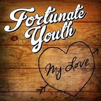 My Love - Fortunate Youth
