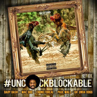 Uncockblockable - Baby Bash, Baby Bash feat. Mac Dre, Chino Foreal, Paul Wall, Da Unda Dogg