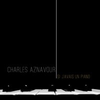 Si j’avais un piano - Charles Aznavour