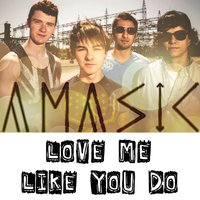 Love Me Like You Do - Amasic