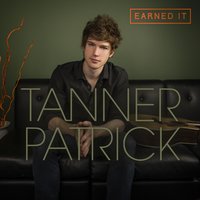 Earned It - Tanner Patrick