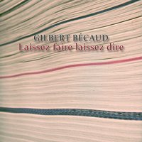 Laissez faire laissez dire - Gilbert Bécaud