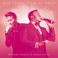 Que Cosas Tiene El Amor (feat. Prince Royce) - Anthony Santos