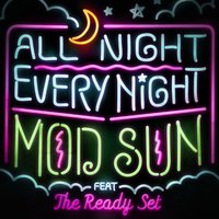 All Night, Every Night - The Ready Set, MOD SUN