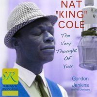 The Very Thought of You (Ray Noble) - Nat King Cole
