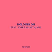 Holding On - Tourist, Josef Salvat, Niia