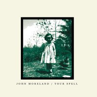 Your Spell (As Featured In "Sons of Anarchy") - John Moreland