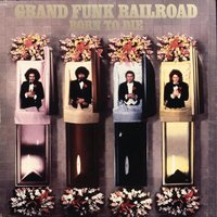 I Fell For Your Love - Grand Funk Railroad