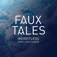 Weightless - Faux Tales, Luke Cusato