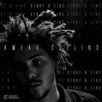 Start A Fire - Kweku Collins