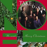 We Wish You A Merry Christmas / Carol Of The Bells - Take 6