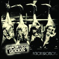Imported Goods - Action Bronson
