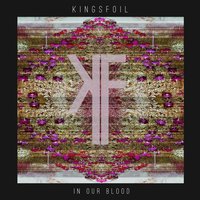 In Our Blood - Kingsfoil