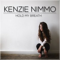 Hold My Breath - Kenzie Nimmo
