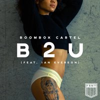 B2U - Boombox Cartel, Ian Everson