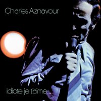 Je T'aime - Charles Aznavour