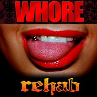 Whore - Rehab