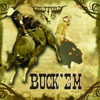 Buck 'em (Pbr Anthem) - Colt Ford