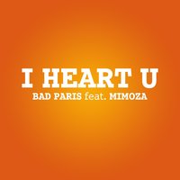 I heart U - Bad Paris, mimoza