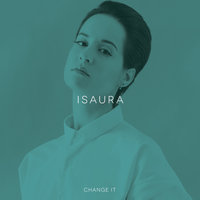 Change It - Isaura