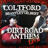 Dirt Road Anthem [feat. Brantley Gilbert] - Colt Ford