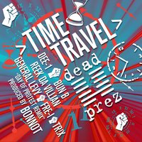 Time Travel - Dead Prez, Dee-1, Bun B