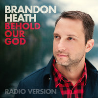 Behold Our God - Brandon Heath