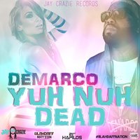 Yuh Nuh Dead (Blahdaff Nation Riddim) - Demarco