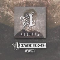 Rebirth - I Hate Heroes