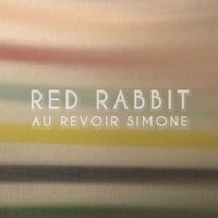 Red Rabbit - Au Revoir Simone