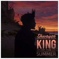 King of the Summer - Shwayze