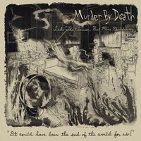 You Are the Last Dragon (You Possess the Power of the Glow) - Murder By Death