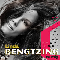 Ta mig - Linda Bengtzing