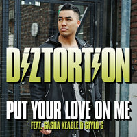 Put Your Love On Me - Diztortion, Sasha Keable, Stylo G