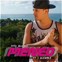 Meneo (feat. J Alvarez) - Fito Blanko