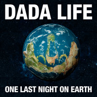 One Last Night On Earth - Dada Life
