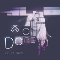 So Dope - Violet Days