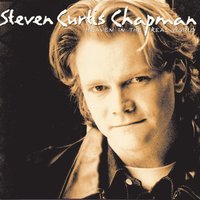 Heartbeat Of Heaven (Reprise On Heaven In The Real World Album) - Steven Curtis Chapman