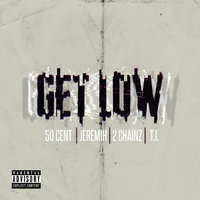 Get Low - 50 Cent, Jeremih, T.I.