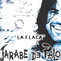 La Flaca (Acústico) - Jarabe De Palo