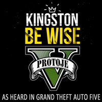 Kingston Be Wise (As Heard In "Grand Theft Auto V") - Protoje