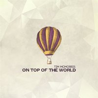 On Top of the World - Tim McMorris