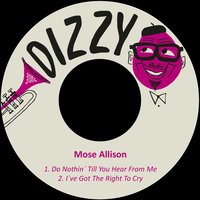 I´ve Got the Right to Cry - Mose Allison