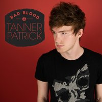 Bad Blood - Tanner Patrick