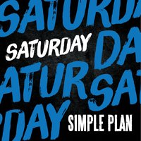 Saturday - Simple Plan