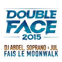 Fais le Moonwalk - JUL, Soprano, DJ ABDEL