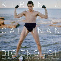 Big Enough - Kirin J Callinan, Alex Cameron, Molly Lewis