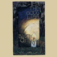 Black Out - The Good Life