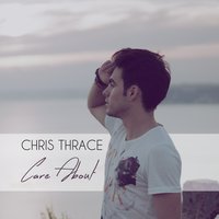 Care About - Chris Thrace