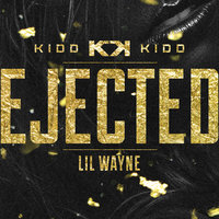 Ejected - Kidd Kidd, Lil Wayne
